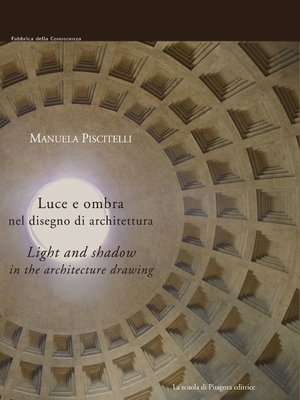 cover image of Luce e ombra nel disegno di architettura/Light and shadow in the architecture drawing